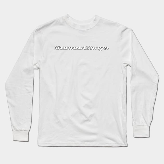 Mom of Boys White Font Black Outline Long Sleeve T-Shirt by LahayCreative2017